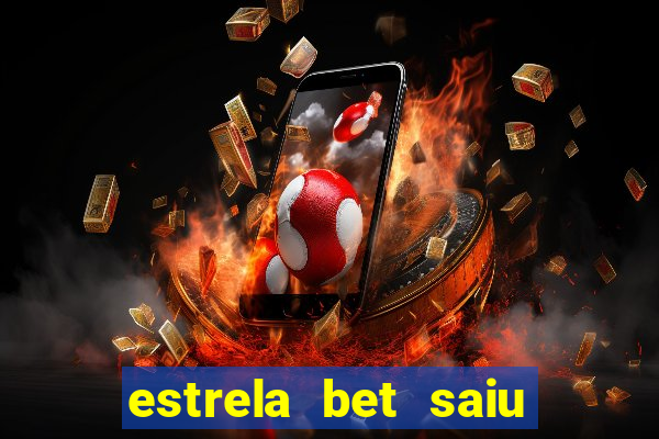 estrela bet saiu do ar